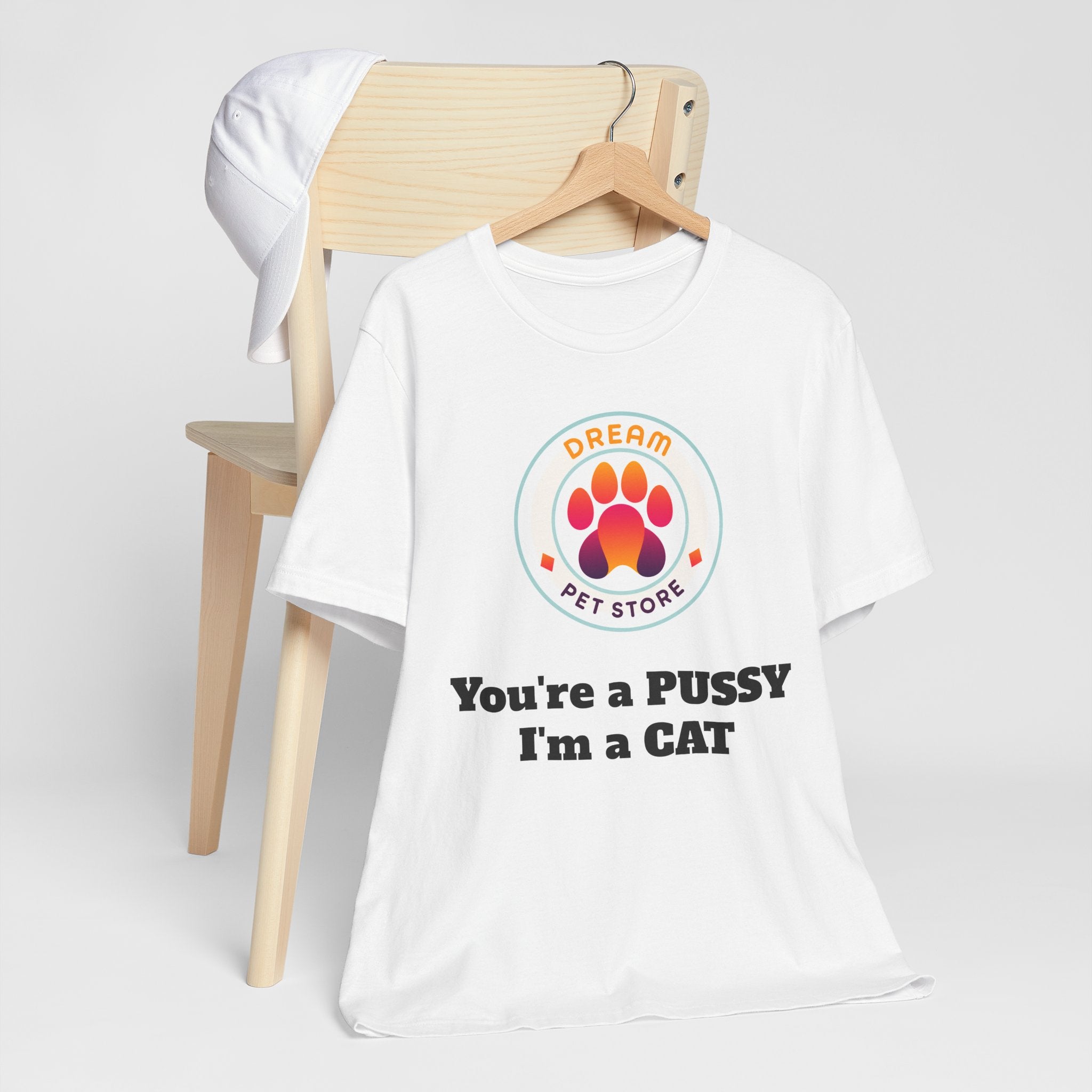You're a PUSSY I'm a CAT - T-Shirt