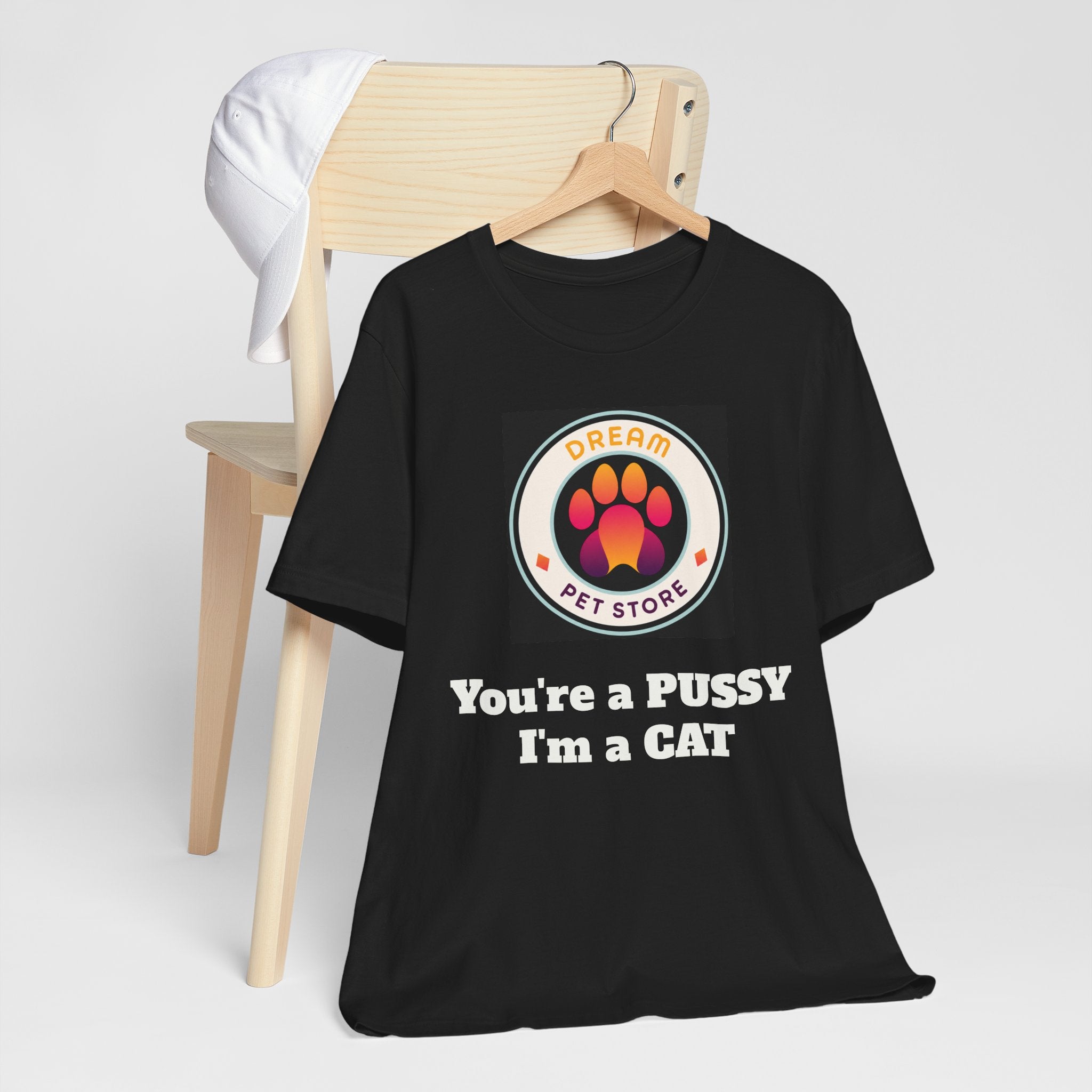 You're a PUSSY I'm a CAT - T-Shirt