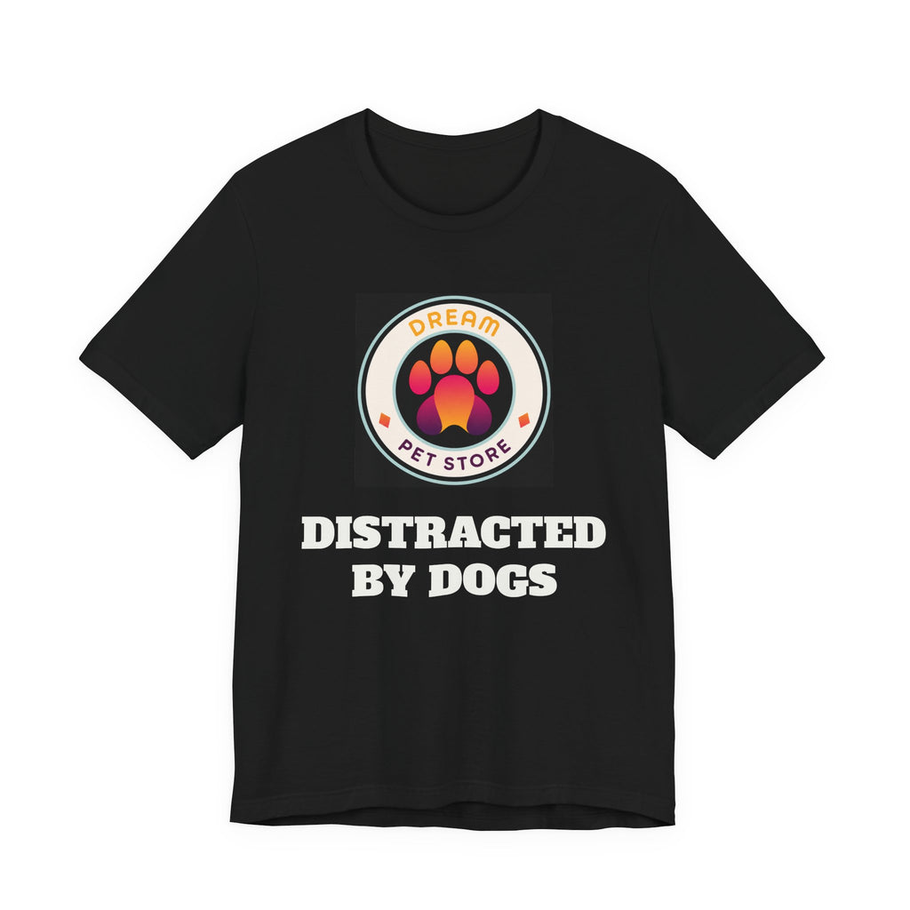 Distracted By Dogs T-Shirt