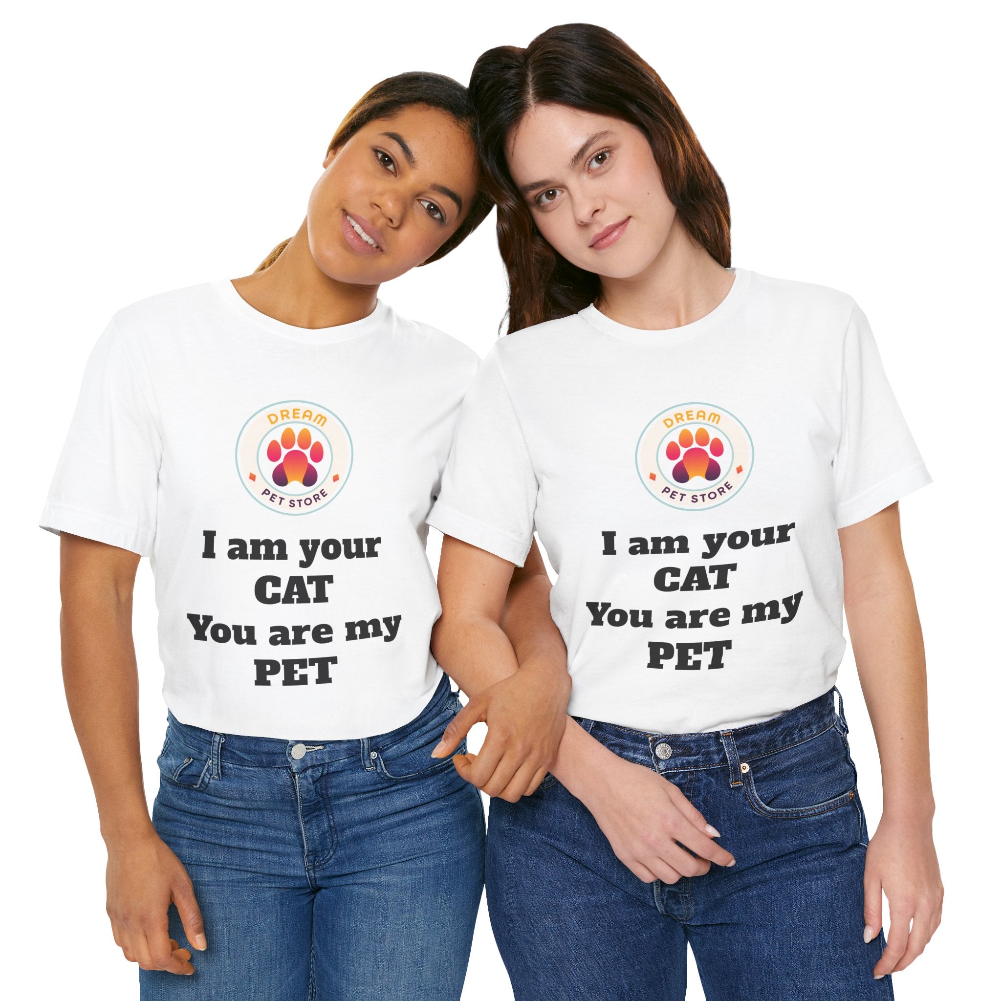 I Am Your CAT You Are My PET T-Shirt