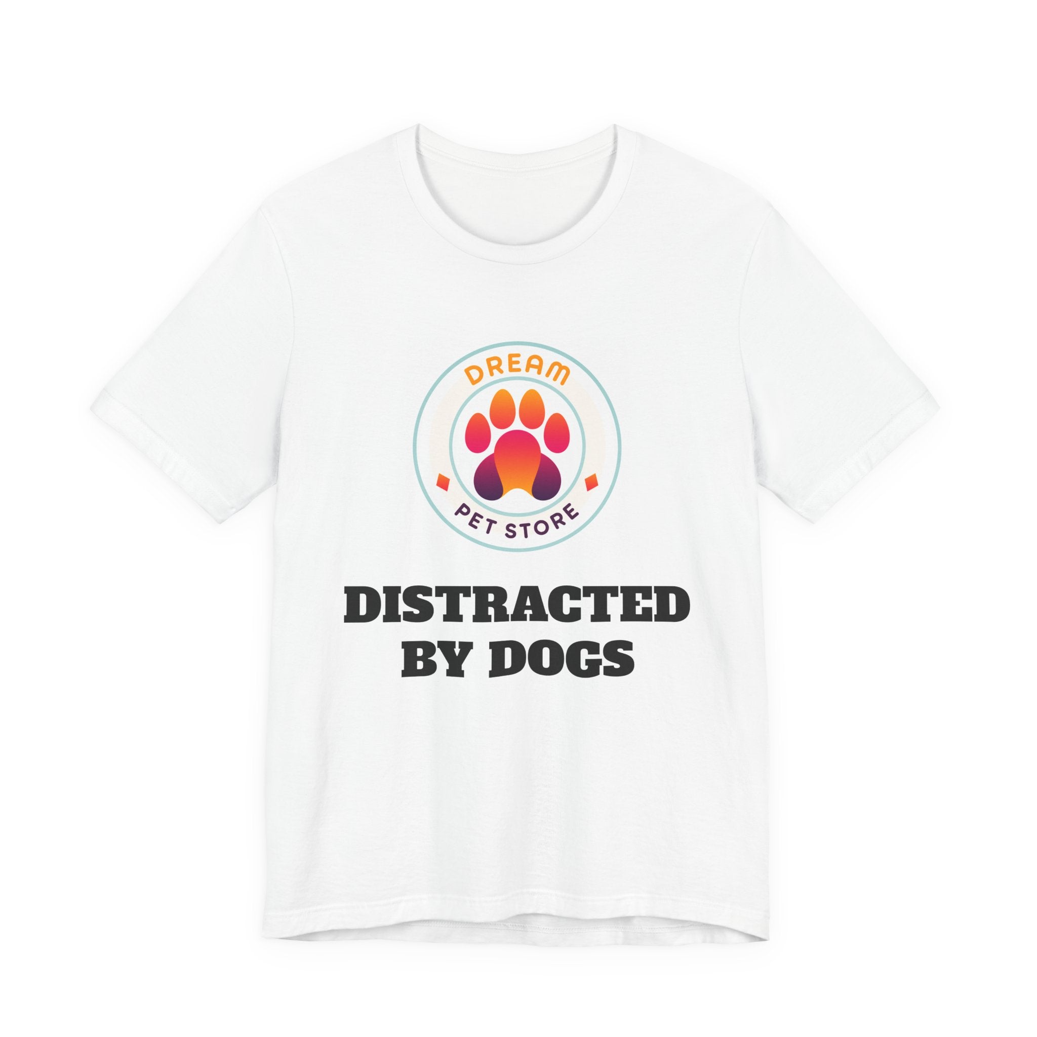 Distracted By Dogs T-Shirt